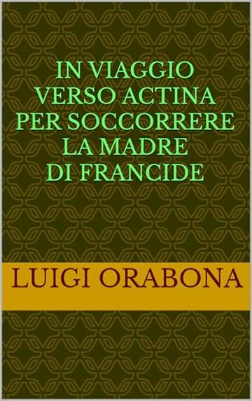 In viaggio verso Actina per soccorrere la madre di Francide