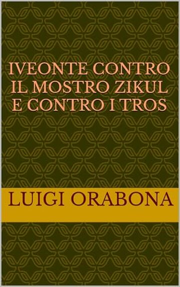 Iveonte contro il mostro Zikul e contro i Tros