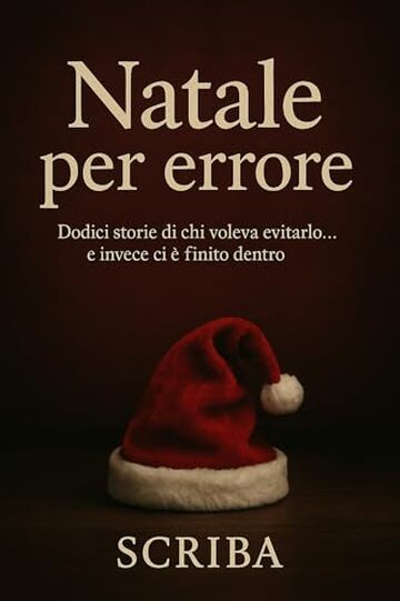 Natale per errore: Dodici storie di chi voleva evitarlo&hellip; e invece ci &egrave; finito dentro