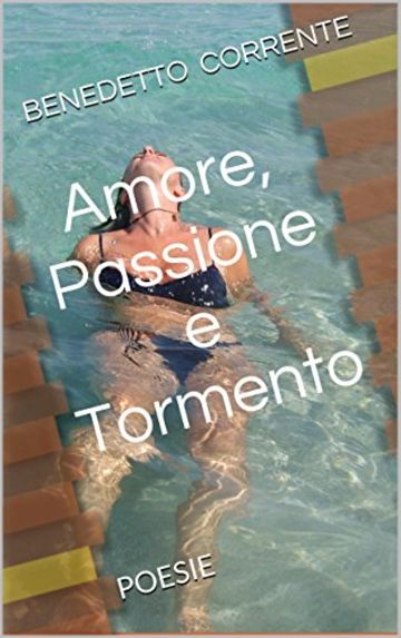 Amore, Passione e Tormento: POESIE