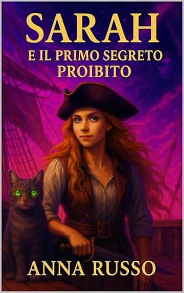 Sarah e il primo segreto proibito: Primo libro della Saga di Sarah (Saga Fantasy Sarah - La congiunzione Vol. 1)