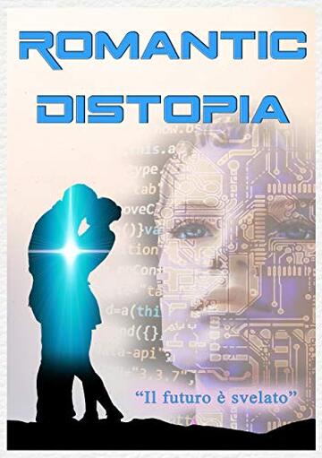 Romantic Distopia: (volume uno) (Storie fantastiche Vol. 1)