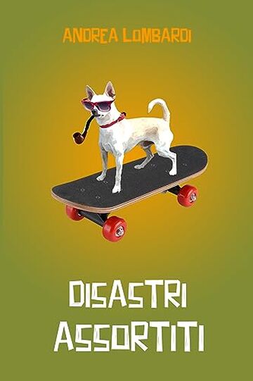 Disastri assortiti: Raccolta di racconti divertenti