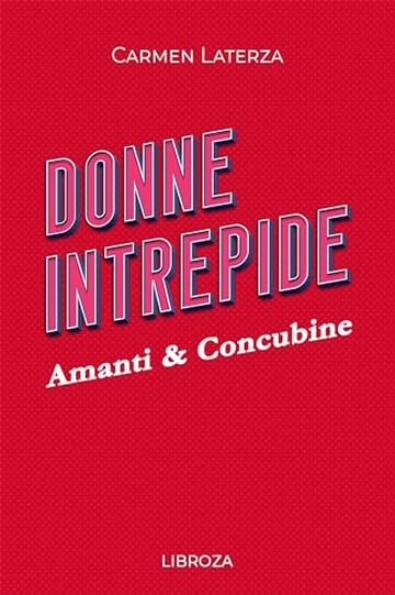 Donne Intrepide - Vol.10 Amanti & Concubine