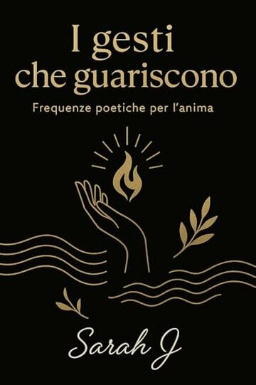 I gesti che guariscono: Frequenze poetiche per l'anima