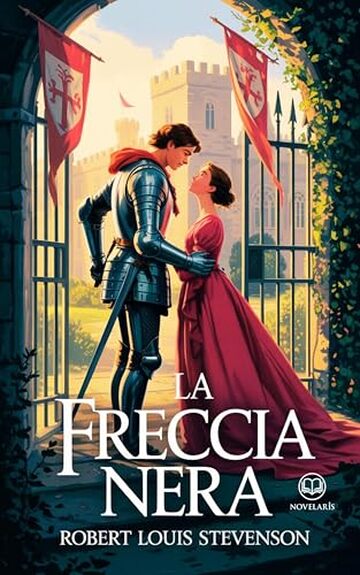 La freccia nera: Edizione moderna e integrale del romanzo d'avventura medievale di Robert Louis Stevenson – Ebook in italiano (Novelaris)