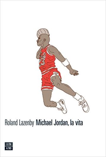 Michael Jordan, la vita (Vite inattese)