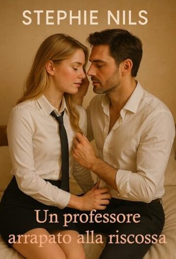 Un professore arrapato alla riscossa (racconti erotici: con professori e studenti)