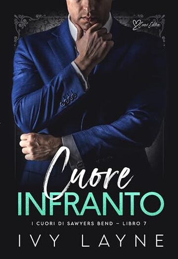 Cuore infranto: Una storia d'amore miliardaria (I cuori di Sawyers Bend Vol. 7)