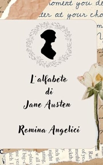 L'alfabeto di Jane Austen : Breve guida all'incontro con una scrittrice che compie ben 250 anni!