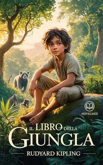 Il libro della giungla. Ediz. integrale: Edizione moderna e integrale dei due volumi del capolavoro di Rudyard Kipling – Ebook in italiano (Novelaris)