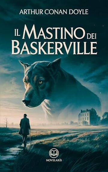 Il mastino dei Baskerville. Ediz. integrale: Edizione moderna del celebre romanzo di Arthur Conan Doyle con il detective Sherlock Holmes – Ebook in italiano (Novelaris)