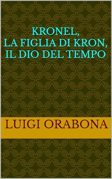 Kronel, la figlia di Kron, il dio del tempo (Storie Indimenticabili Vol. 29)