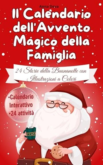 Il Calendario dell&rsquo;Avvento Magico della Famiglia: 24 storie della buonanotte + 24 attivit&agrave; e calendario interattivo per aspettare il Natale con mamma e pap&agrave; (3-7 anni)