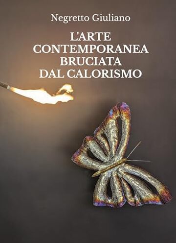 L'arte contemporanea bruciata dal Calorismo