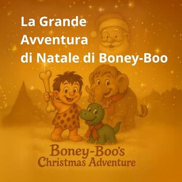 La Grande Avventura di Natale di Boney-Boo: Boney-Boo e il piccolo dinosauro Rudy nella loro prima consegna di regali (Boney-Boo (Edizione Italiana) Vol. 5)