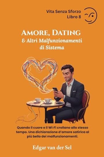 Amore, Dating & Altri Malfunzionamenti di Sistema