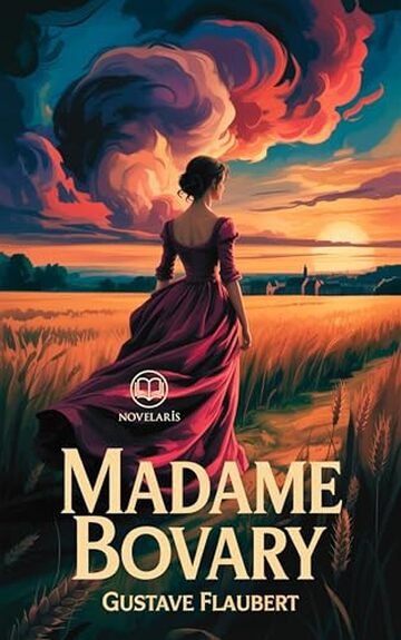 Flaubert – Madame Bovary: Edizione moderna e integrale del classico di Gustave Flaubert – Ebook in italiano (Novelaris)