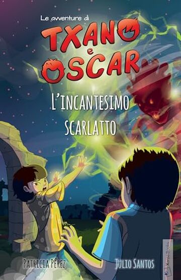 Txano e &Oacute;scar 5 - L&rsquo;incantesimo scarlatto: Libri illustrati di mistero e avventura per bambini (7-12 anni) (Le avventure di Txano e &Oacute;scar)