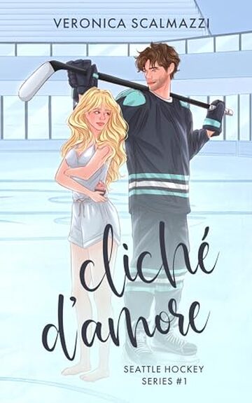 CLICH&Eacute; D'AMORE: (Primo volume della Seattle Hockey Series)