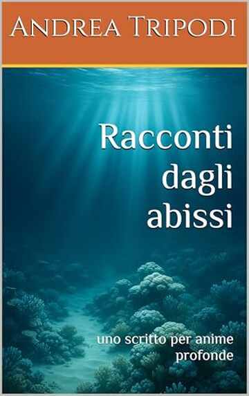 Racconti dagli abissi: uno scritto per anime profonde