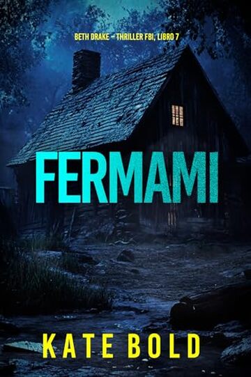 Fermami (Un thriller carico di suspense con l'agente dell'FBI Beth Drake&mdash;Libro sette) (Un thriller ricco di suspense con l'agente dell'FBI Beth Drake Vol. 7)