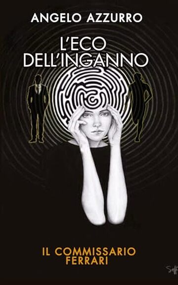 L’eco dell’inganno : Il commissario Ferrari (Le indagini del commissario Alex Ferrari Vol. 13)