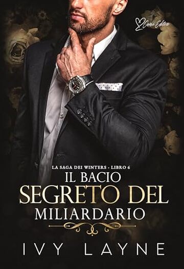 Il bacio segreto del miliardario: Una storia d'amore miliardaria (La Saga dei Winters Vol. 6)