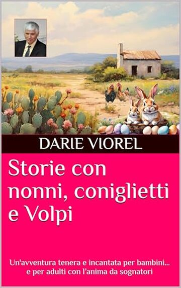 Storie con nonni, coniglietti e Volpi: Un'avventura tenera e incantata per bambini&hellip; e per adulti con l&rsquo;anima da sognatori