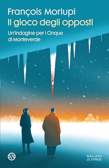 Il gioco degli opposti: Un'indagine per i Cinque di Monteverde (Le indagini dei Cinque di Monteverde)