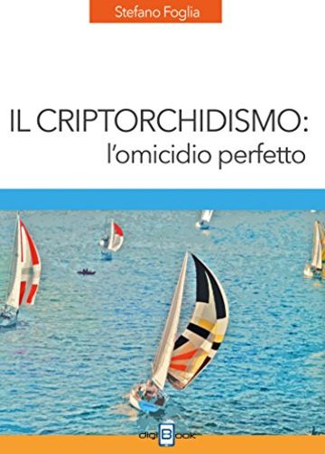 Il criptorchidismo: l'omicidio perfetto