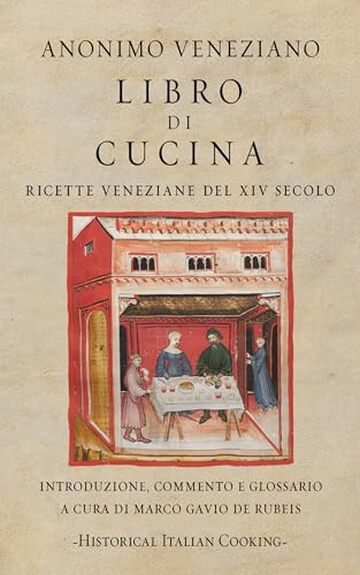 Libro di Cucina. Ricette veneziane del XIV secolo (Historical Italian Cooking)