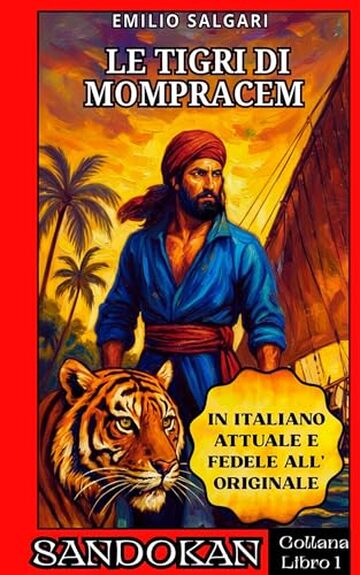 Sandokan – Le Tigri di Mompracem (Edizione Restaurata in Italiano Attuale): Collana «Sandokan in italiano attuale» – Libro 1