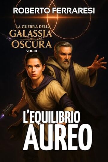 L'Equilibrio Aureo: La guerra della Galassia Oscura