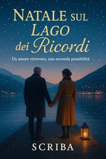 Natale sul Lago dei Ricordi: Un amore ritrovato, una seconda possibilit&agrave;