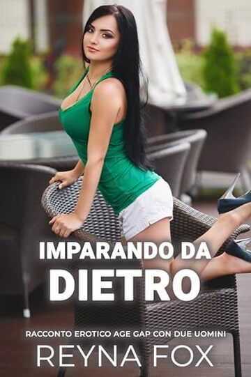 Imparando Da Dietro: Racconto Erotico Age Gap Con Due Uomini (Racconti Proibiti)
