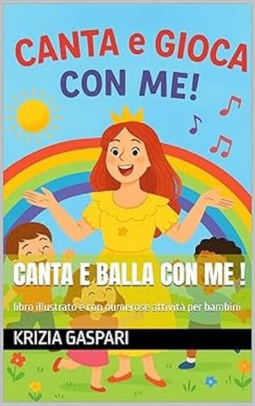 CANTA E GIOCA CON ME !: libro illustrato e con numerose attivit&agrave; per bambini