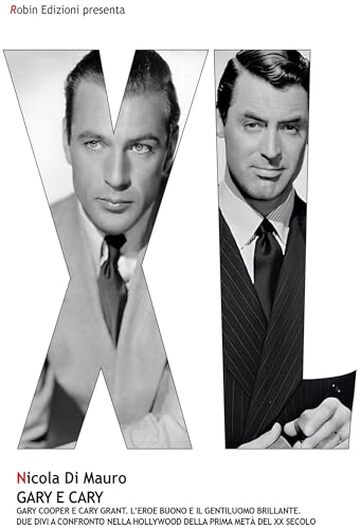 Gary e Cary: Gary Cooper e Cary Grant. L'eroe buono e il gentiluomo brillante (Robin&sons)