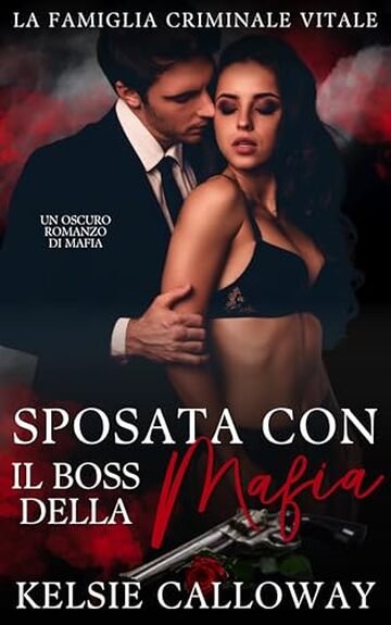 Sposata Con Il Boss Della Mafia: Un Oscuro Romanzo Di Mafia (La Famiglia Criminale Vitale Vol. 1)