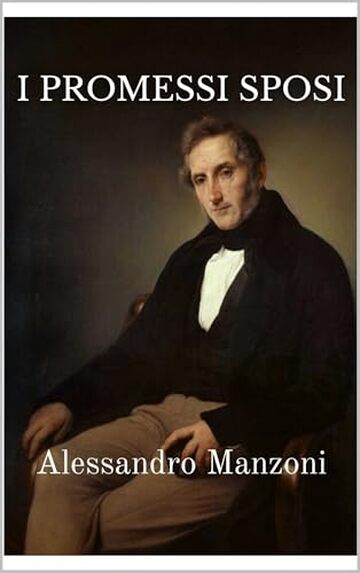 I Promessi Sposi: Alessandro Manzoni