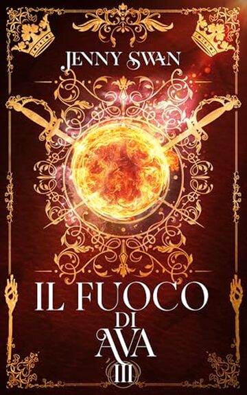 Il fuoco di Ava: Libro 3 (Saga della custode dei draghi)