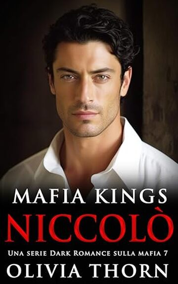 Mafia Kings: Niccol&ograve;: Una serie Dark Romance sulla mafia 7 (Mafia Kings Italiano)