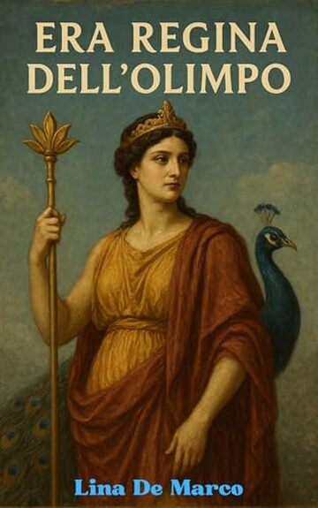 Era Regina dell'Olimpo: Oltre il Mito della Dea Gelosa (Mitologia Greca per Tutti)