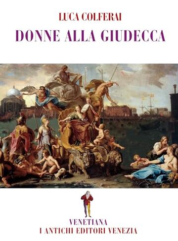Donne alla Giudecca (Venetiana Vol. 2)