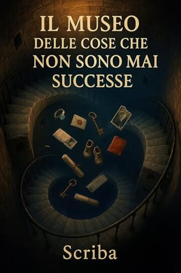 Il Museo delle Cose che Non Sono Mai Successe: Un romanzo sulle vite parallele e le scelte non prese