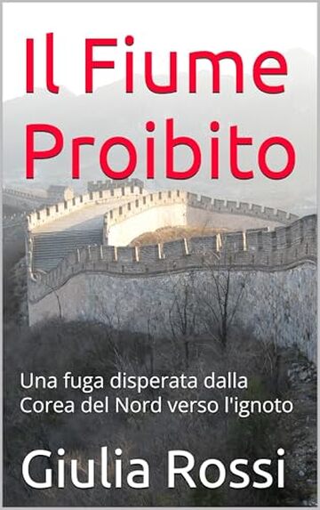 Il Fiume Proibito : Una fuga disperata dalla Corea del Nord verso l'ignoto