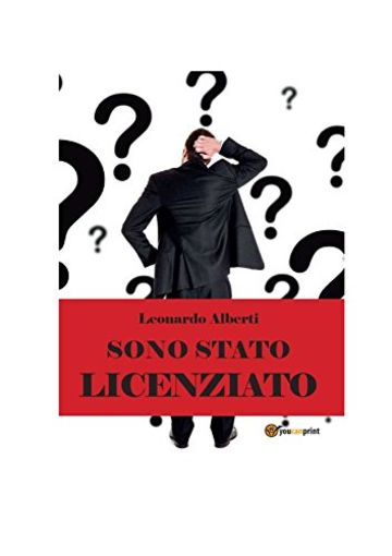 Sono stato licenziato: Che culo!