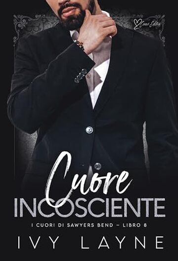 Cuore incosciente: Una storia d'amore miliardaria (I cuori di Sawyers Bend Vol. 8)