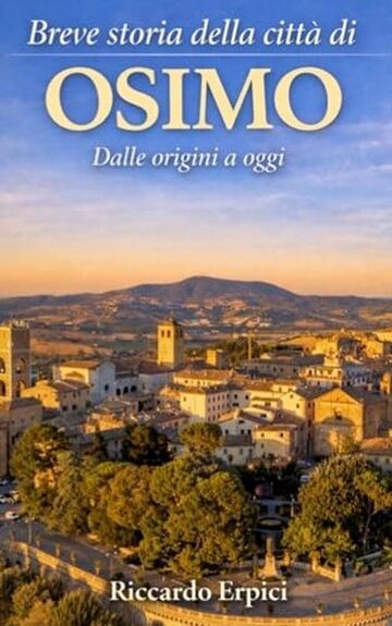 Breve storia della citt&agrave; di Osimo: Dalle origini a oggi