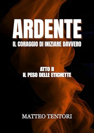 ARDENTE: Atto II - Il peso delle etichette
